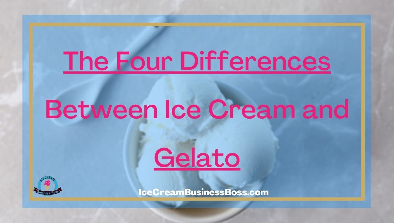 The Four Differences Between Ice Cream and Gelato
