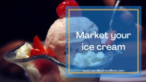 Four Useful Tips To Sell Your Ice Cream To Stores
