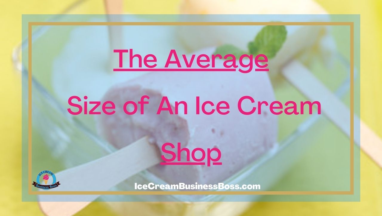 The Average Size of An Ice Cream Shop