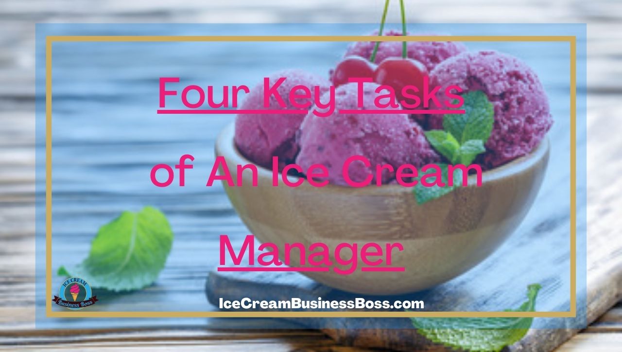 Four Key Tasks of An Ice Cream Manager