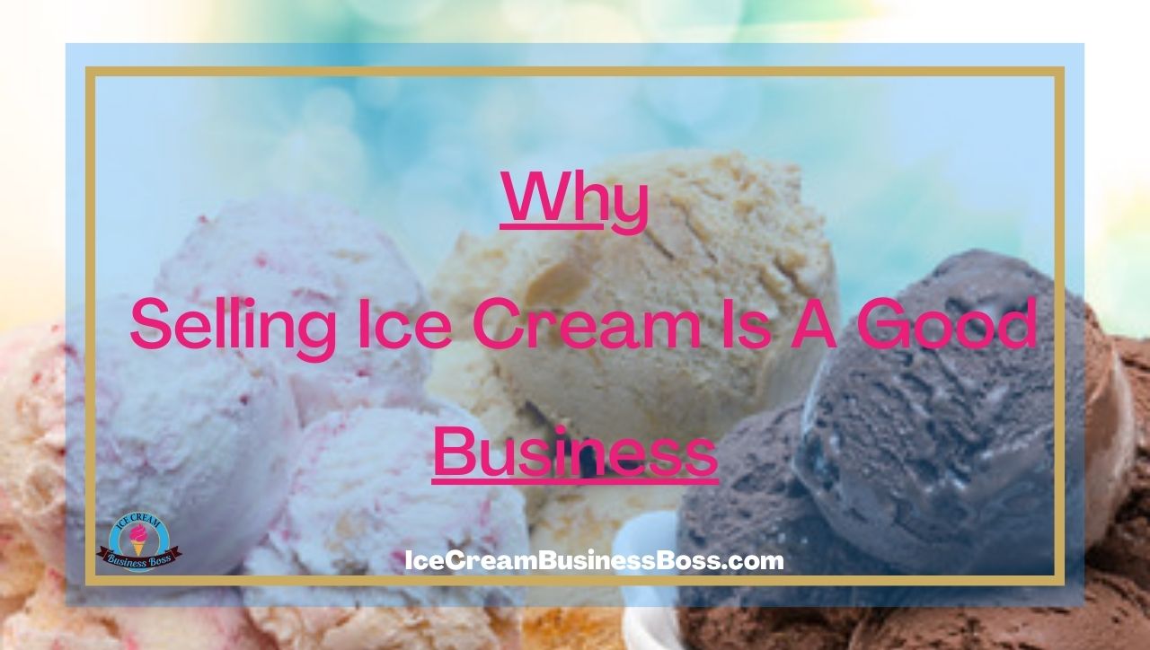 Why Selling Ice Cream Is A Good Business