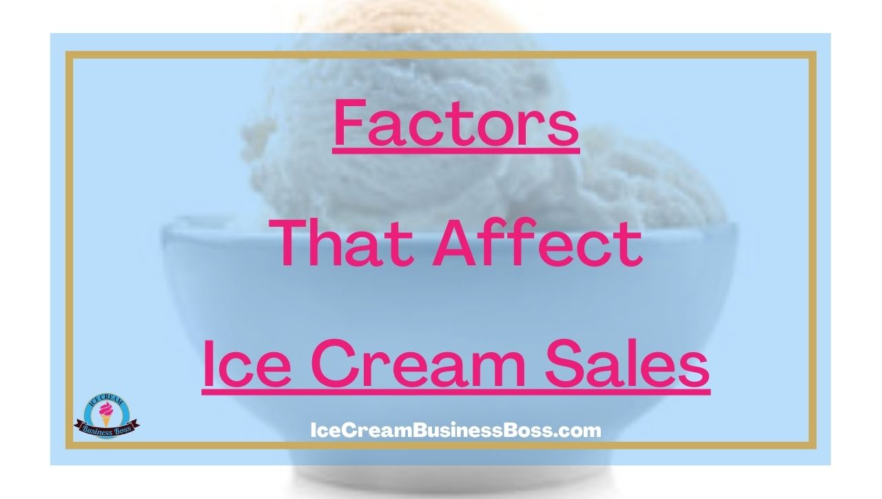 Factors That Affect Ice Cream Sales