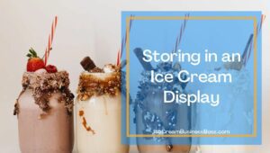 How Long Should Ice Cream Shops Keep Ice Cream
