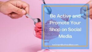 10 Ways You Can Promote Your Ice Cream Business
