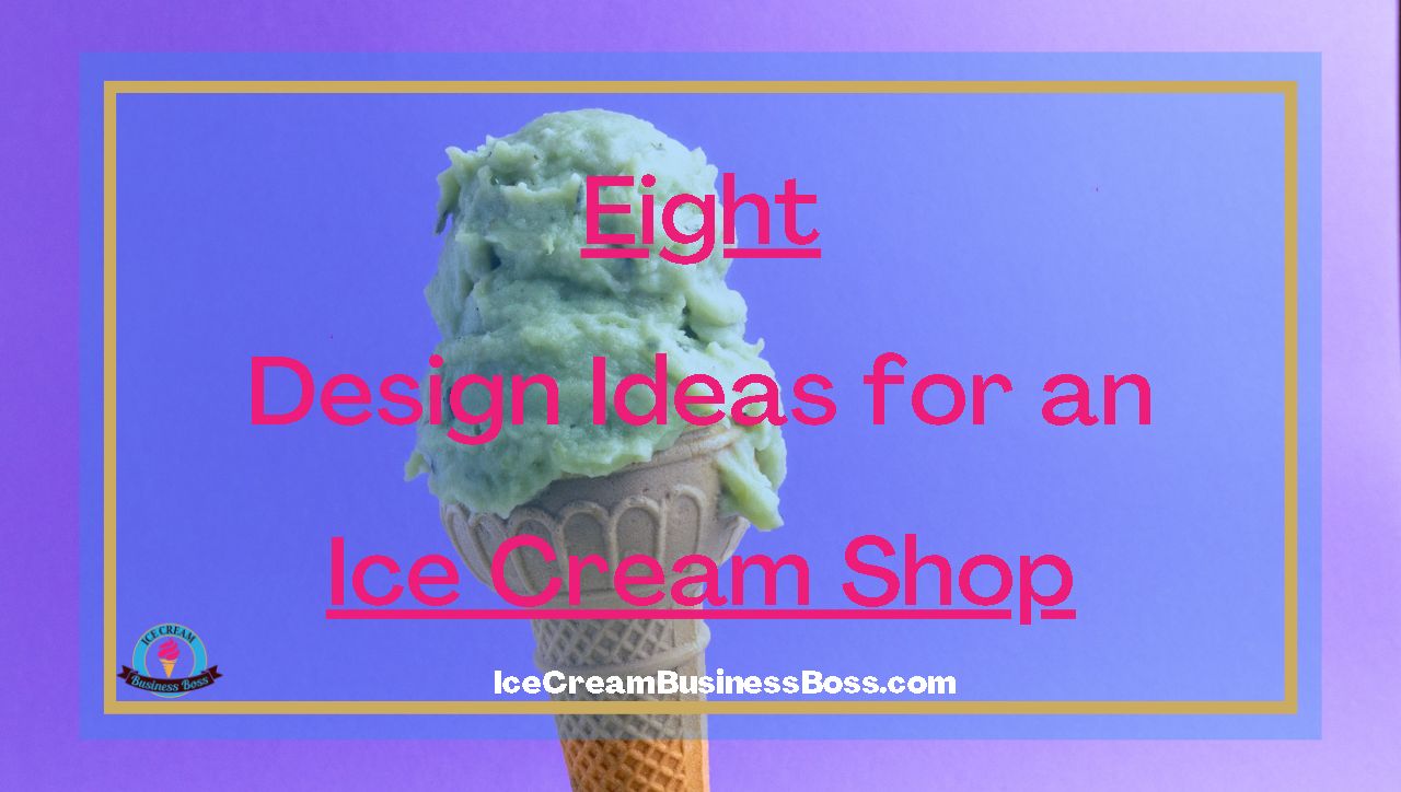 Eight Design Ideas for an Ice Cream Shop