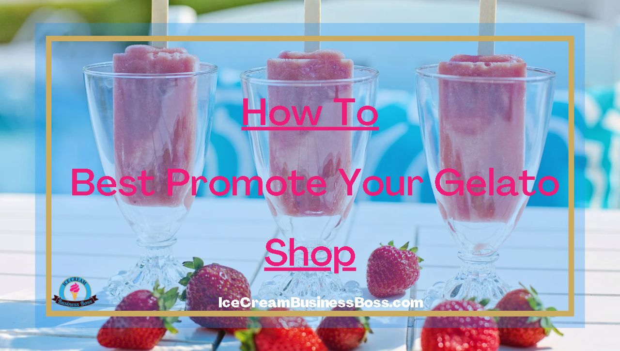 How To Best Promote Your Gelato Shop
