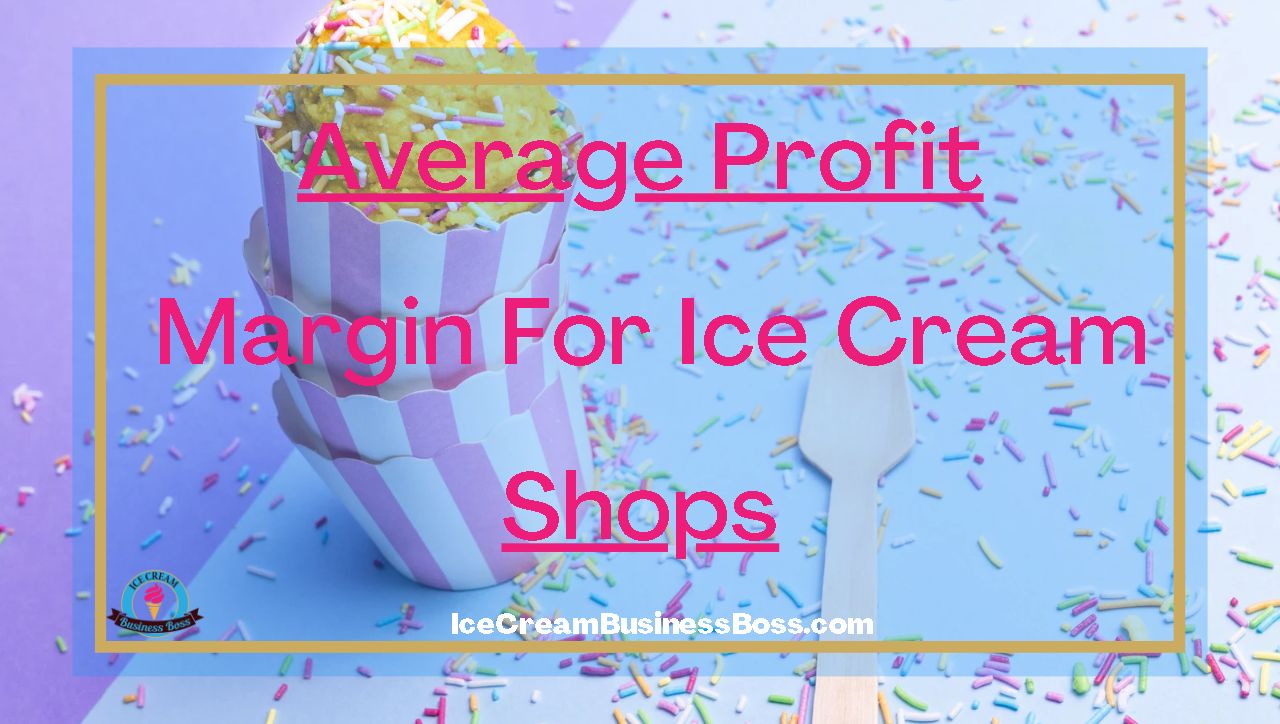 Average Profit Margin For Ice Cream Shops