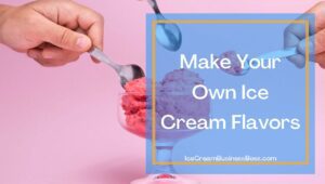 Three Ways To Increase Ice Cream Shop Sales